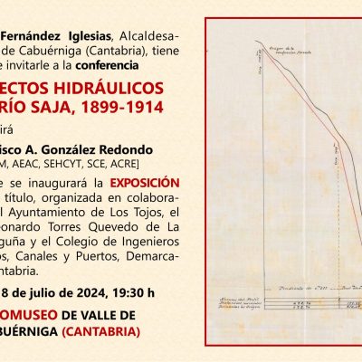 CONFERENCIA Y EXPOSICIÓN PROYECTOS HIDRÁULICOS RIO SAJA 1899-1914